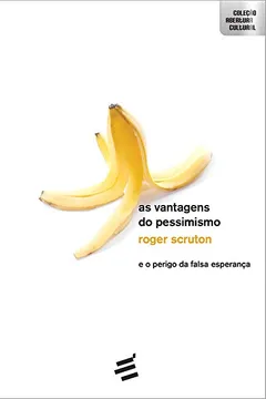 Livro As Vantagens do Pessimismo - Resumo, Resenha, PDF, etc.