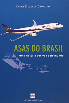 Livro Asas do Brasil. Uma História que Voa Pelo Mundo - Resumo, Resenha, PDF, etc.