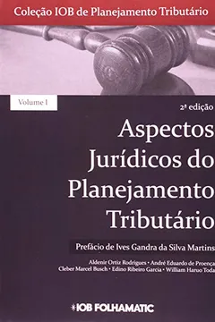 Livro Aspectos Jurídicos do Planejamento Tributário - Volume 1. Coleção IOB de Planejamento Tributário - Resumo, Resenha, PDF, etc.