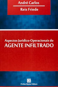Livro Aspectos Jurídicos Operacionais do Agente Infiltrado - Resumo, Resenha, PDF, etc.