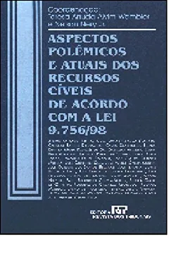 Livro Aspectos Polemicos E Atuais Dos Recursos Civeis De Acordo Com A Lei 9,756/98 (Portuguese Edition) - Resumo, Resenha, PDF, etc.