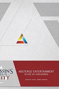 Livro Assassin's Creed Unity. Abstergo Entertainment Dossiê do Funcionário - Resumo, Resenha, PDF, etc.