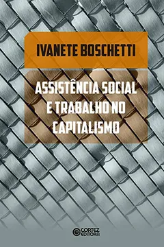 Livro Assistência Social e Trabalho no Capitalismo - Resumo, Resenha, PDF, etc.