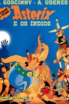 Livro Asterix - Asterix e os Índios - O Álbum do Filme - Resumo, Resenha, PDF, etc.