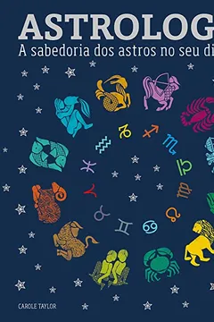 Livro Astrologia. A Sabedoria dos Astros no Seu Dia a Dia - Resumo, Resenha, PDF, etc.