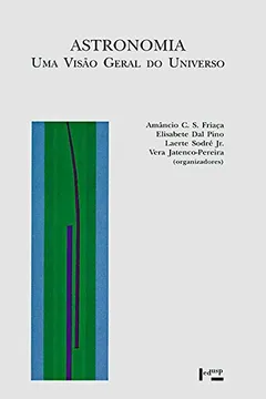 Livro Astronomia. Uma Visão Geral do Universo - Resumo, Resenha, PDF, etc.