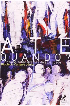 Livro Até Quando? Ensaios Sobre Dilemas da Atualidade - Resumo, Resenha, PDF, etc.