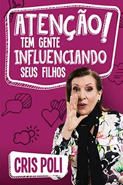 Livro Atenção! Tem Gente Influenciando Seus Filhos - Resumo, Resenha, PDF, etc.