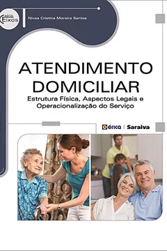 Livro Atendimento Domiciliar. Estrutura Física, Aspectos Legais e Operacionalização - Resumo, Resenha, PDF, etc.