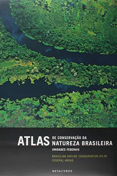Livro Atlas de Conservação da Natureza Brasileira. Unidades Federais - Resumo, Resenha, PDF, etc.
