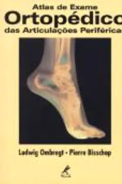 Livro Atlas de Exame Ortopédico das Articulações Periféricas - Resumo, Resenha, PDF, etc.