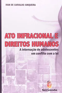 Livro Ato Infracional E Direitos Humanos. A Internação De Adolescentes Em Conflito Com A Lei - Resumo, Resenha, PDF, etc.