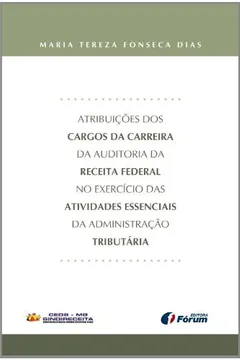 Livro Atribuições dos Cargos da Carreira da Auditoria da Receita Federal no Exercício das Atividades Essenciais da Administração Tributária - Resumo, Resenha, PDF, etc.