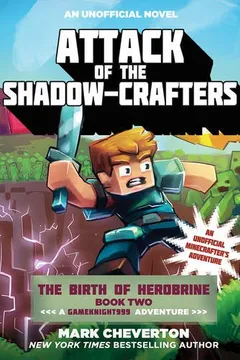 Livro Attack of the Shadow-Crafters: The Birth of Herobrine Book Two: A Gameknight999 Adventure: An Unofficial Minecrafter's Adventure - Resumo, Resenha, PDF, etc.