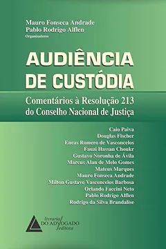 Livro Audiência de Custódia Comentários à Resolução 213 do CNJ - Resumo, Resenha, PDF, etc.
