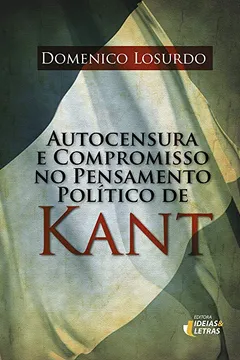 Livro Autocensura e Compromisso no Pensamento Politico de Kant - Resumo, Resenha, PDF, etc.