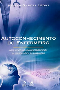 Livro Autoconhecimento Do Enfermeiro-Instrumento Nas Rel. Terapeuticas E Na - Resumo, Resenha, PDF, etc.