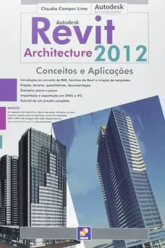 Livro Autodesk Revit Architecture 2012. Conceitos e Aplicações - Resumo, Resenha, PDF, etc.