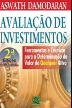 Livro Avaliação de Investimentos. Ferramentas e Técnicas Para a Determinação do Valor de Qualquer Ativo - Resumo, Resenha, PDF, etc.