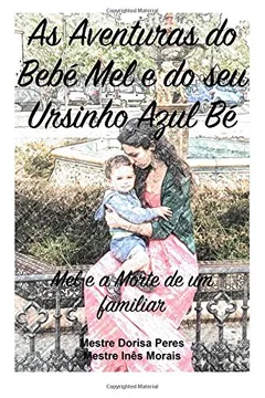 Livro Aventuras Do Bebe Mel E Do Seu Ursinho Azul Be: Mel E a Morte de Um Familiar - Resumo, Resenha, PDF, etc.