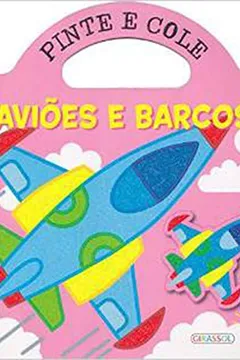 Livro Aviões e Barcos - Volume 1. Coleção Pinte e Cole - Resumo, Resenha, PDF, etc.
