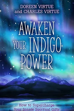 Livro Awaken Your Indigo Power: How to Supercharge Your Innate Spiritual Gifts - Resumo, Resenha, PDF, etc.
