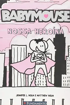 Livro Babymouse. Nossa Heroína - Resumo, Resenha, PDF, etc.