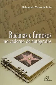 Livro Bacanas E Famosos No Caderno De Autógrafos - Resumo, Resenha, PDF, etc.