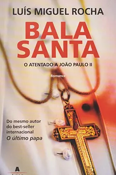 Livro Bala Santa. O Atentado A João - Resumo, Resenha, PDF, etc.