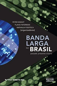 Livro Banda Larga no Brasil. Passado, Presente e Futuro - Resumo, Resenha, PDF, etc.