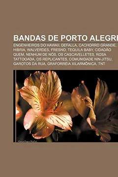 Livro Bandas de Porto Alegre: Engenheiros do Hawaii, DeFalla, Cachorro Grande, Hibria, Walverdes, Fresno, Tequila Baby, Cidadão Quem, Nenhum de Nós - Resumo, Resenha, PDF, etc.