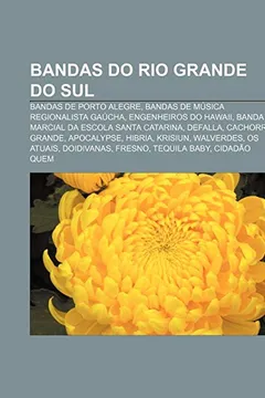 Livro Bandas do Rio Grande do Sul: Bandas de Porto Alegre, Bandas de música regionalista gaúcha, Engenheiros do Hawaii - Resumo, Resenha, PDF, etc.