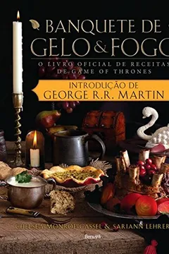 Livro Banquete de Gelo & Fogo. O Livro Oficial de Receitas de Game of Thrones - Resumo, Resenha, PDF, etc.