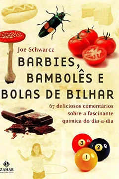 Livro Barbies, Bambolês E Bolas De Bilhar. 67 Deliciosos Comentários Sobre A Fascinante Química Do Dia A Dia. Coleção Ciência da Vida Comum - Resumo, Resenha, PDF, etc.