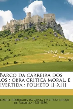 Livro Barco Da Carreira DOS Tolos: Obra Critica Moral, E Divertida: Folheto I[-XII] - Resumo, Resenha, PDF, etc.