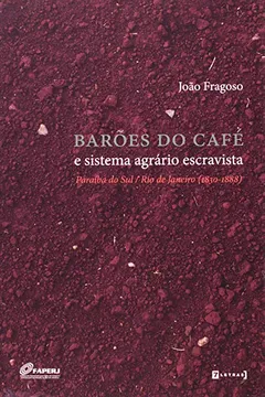 Livro Barões do Café e Sistema Agrário Escravista - Resumo, Resenha, PDF, etc.