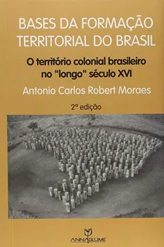 Livro Base da Formação Territorial do Brasil. O Território Colonial Brasileiro no Longo Século 16 - Resumo, Resenha, PDF, etc.