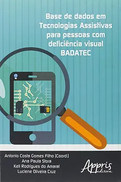 Livro Base de Dados em Tecnologias Assistivas Para Pessoas com Deficiência Visual BADATEC - Resumo, Resenha, PDF, etc.