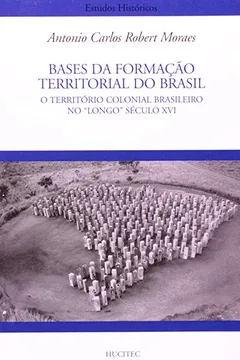 Livro Bases da Formação Territorial do Brasil. O Território Colonial Brasileiro no "Longo" Século XVI - Resumo, Resenha, PDF, etc.