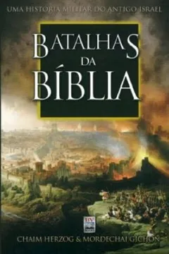 Livro Batalhas da Bíblia. Uma História Militar do Antigo Israel - Resumo, Resenha, PDF, etc.