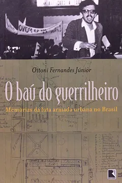 Livro Baú Do Guerrilheiro. Memorias Da Luta Armada Urbana No Brasil - Resumo, Resenha, PDF, etc.