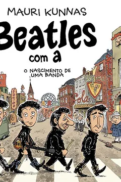 Livro Beatles com A. O Nascimento De Uma Banda - Resumo, Resenha, PDF, etc.