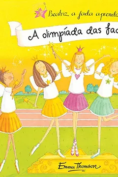 Livro Beatriz, a Fada Aprendiz. A Olimpíada das Fadas. Com Pop-Ups e Abas - Resumo, Resenha, PDF, etc.