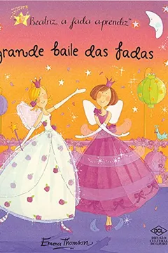 Livro Beatriz, a Fada Aprendiz. O Grande Baile das Fadas. Com Pop-Ups e Abas - Resumo, Resenha, PDF, etc.