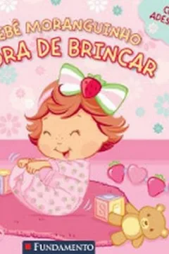 Livro Bebe Moranguinho. Hora de Brincar e Primeira Pascoa - Resumo, Resenha, PDF, etc.