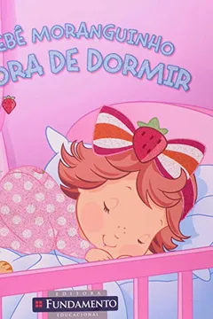 Livro Bebe Moranguinho. Hora De Dormir - Resumo, Resenha, PDF, etc.