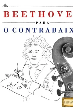 Livro Beethoven Para O Contrabaixo: 10 Pecas Faciles Para O Contrabaixo Livro Para Principiantes - Resumo, Resenha, PDF, etc.