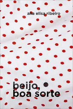 Livro Beijo, Boa Sorte - Resumo, Resenha, PDF, etc.