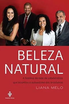 Livro Beleza Natural. A História da Rede de Cabeleireiros que Levantou a Autoestima das Brasileiras - Resumo, Resenha, PDF, etc.