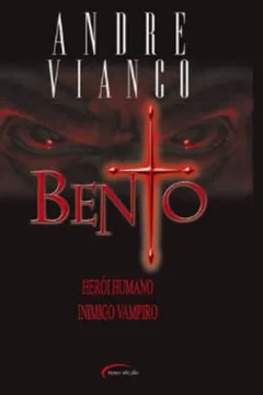 Livro Bento. Heroi Humano, Inimigo Vampiro - Resumo, Resenha, PDF, etc.